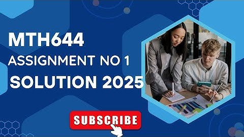 MTH644 Assignment no 1 solution Spring 2025