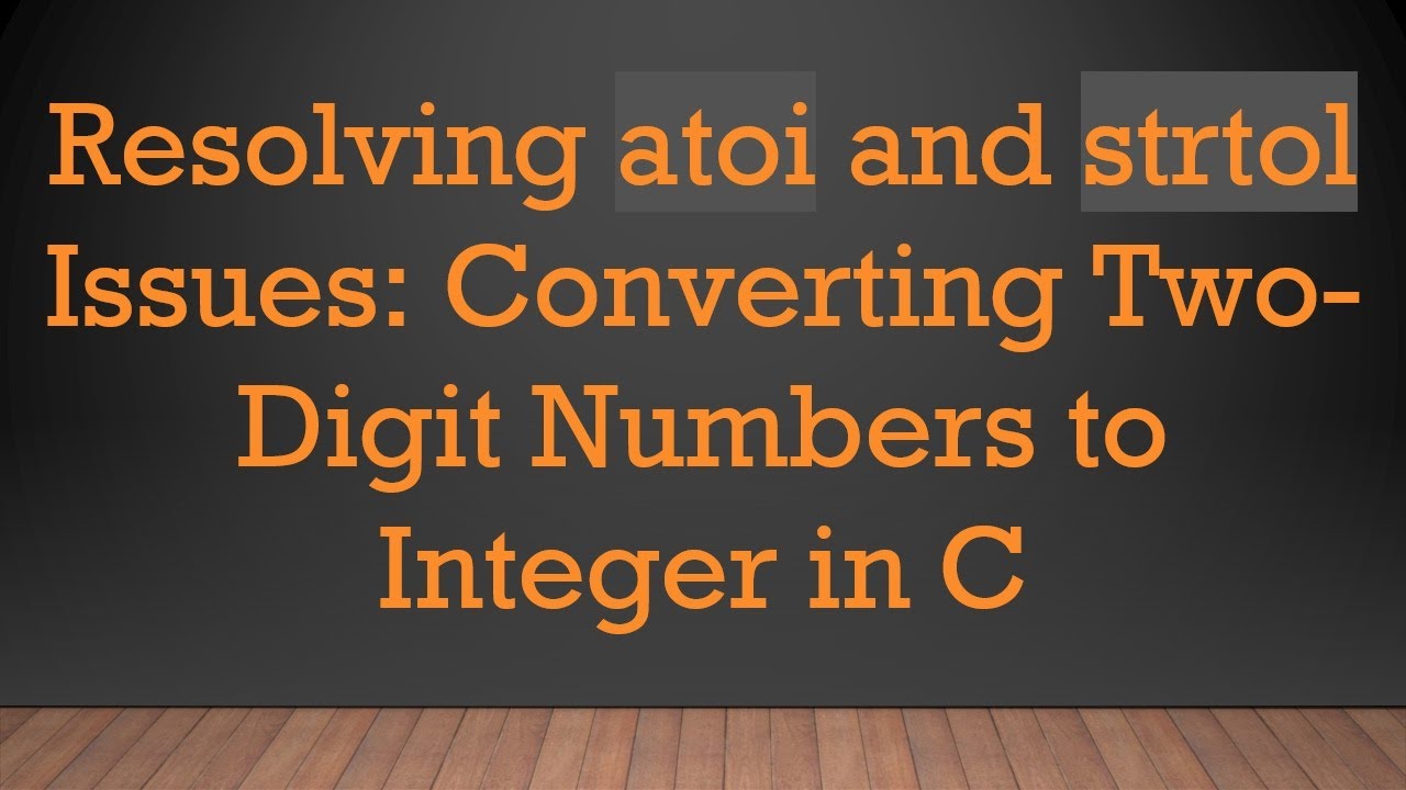 Resolving atoi and strtol Issues: Converting Two-Digit Numbers to ...
