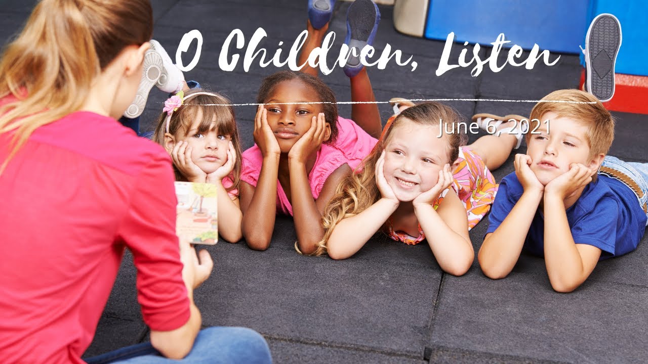 June 6 2021 Sunday Evening Worship Come O Children Listen To Me june-6-2021-sunday-evening-worship-come-o-children-listen-to-me