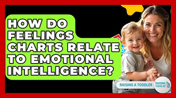 How Do Feelings Charts Relate To Emotional Intelligence? - Raising A Toddler