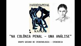 &quot;NA COLÔNIA PENAL - UMA ANÁLISE&quot; - Grupo Goiano de Criminologia - CRIMIDEIA - UFG