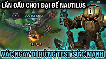 [LMHT:Tốc Chiến] Lần đầu chới đại đế NAUTILUS vác ngay đi rừng test thử sức mạnh của em nó