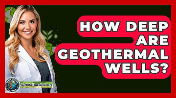 How Deep Are Geothermal Wells? - Earth Science Answers