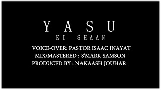 'Yasu Ki Shaan' (Supremacy of Jesus) Voice: Pastor Isaac Inayat, Video Editing: Engr. Nakaash Jouhar