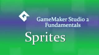Sprites | GMS2 Fundamentals Sprites | GMS2 Fundamentals