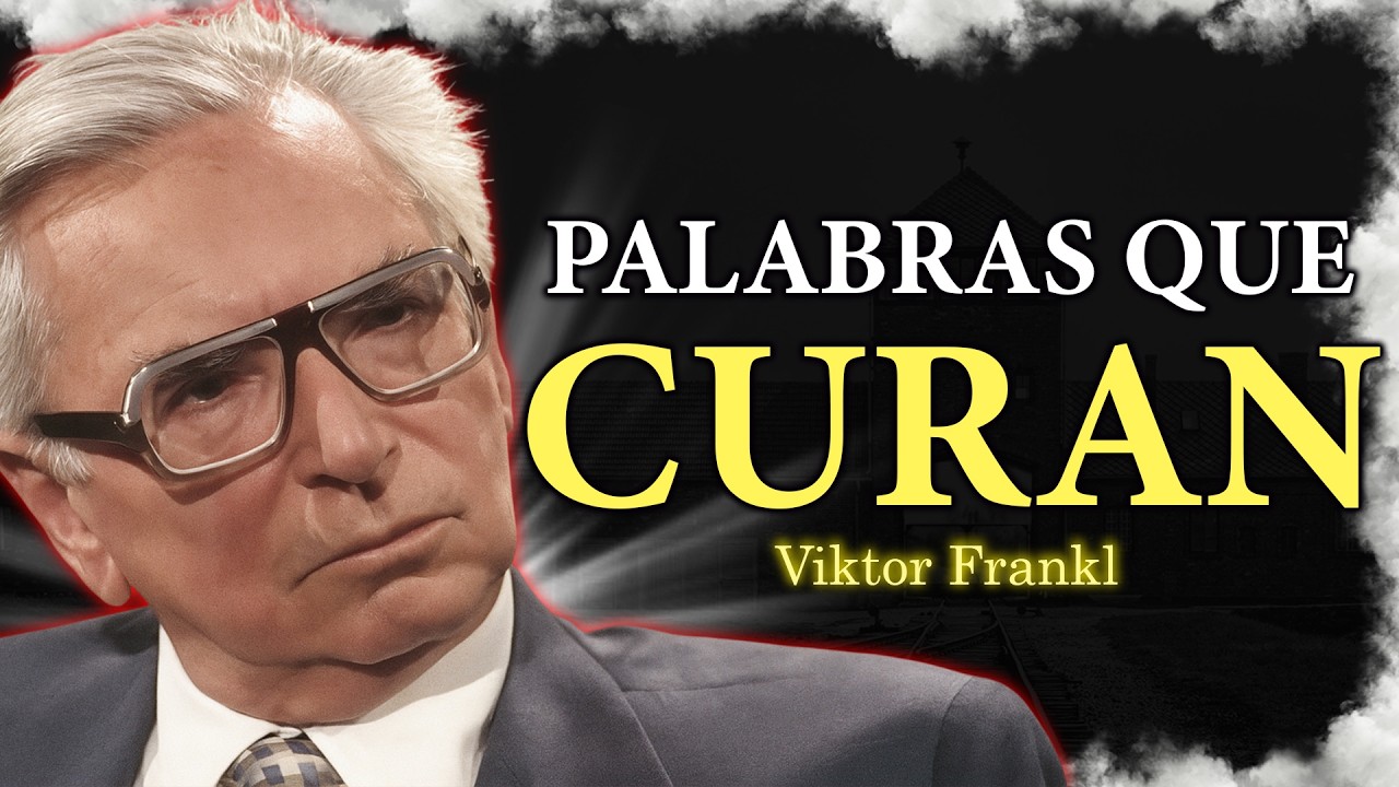 Las PALABRAS que Cambiarán tu VIDA - Viktor Frankl