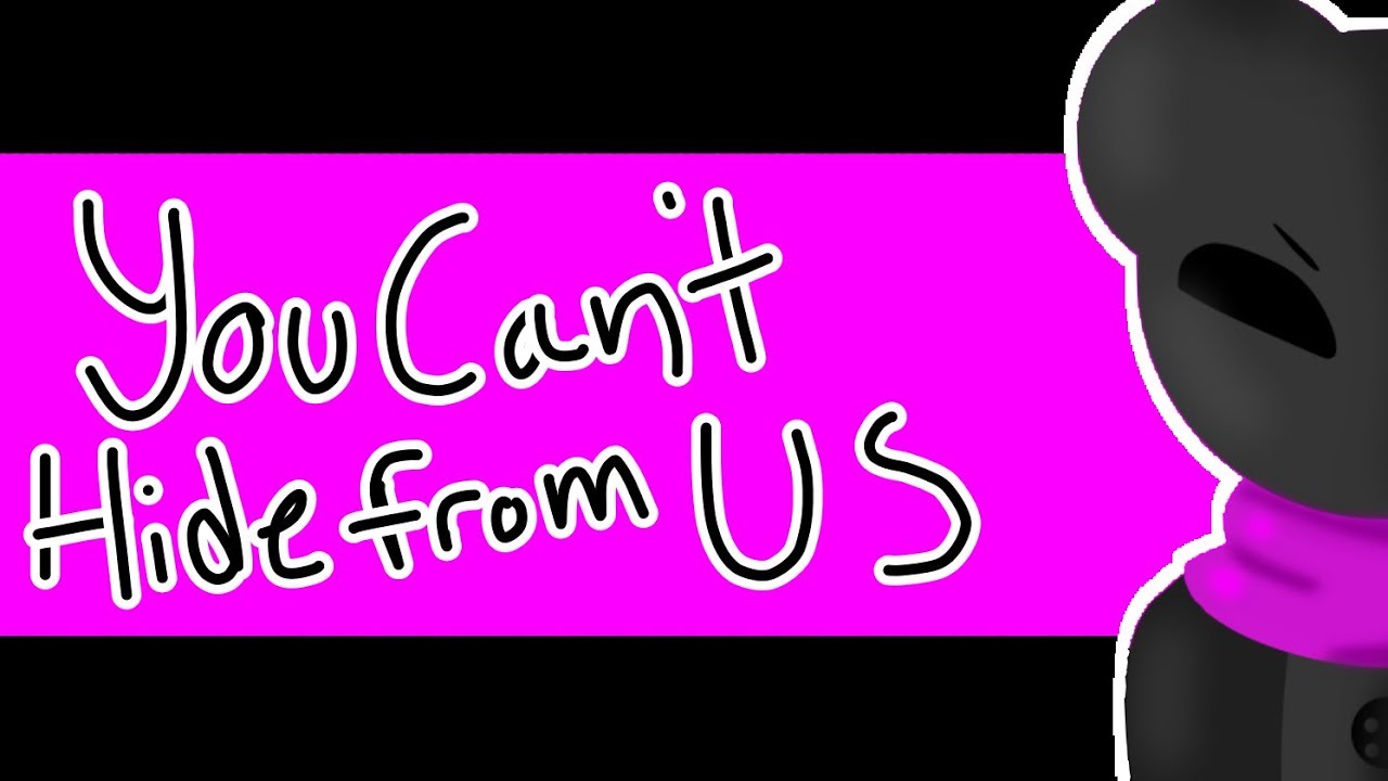 [NIGHTSTUCK] '..:You Can't Hide From Us:..' {MEME}