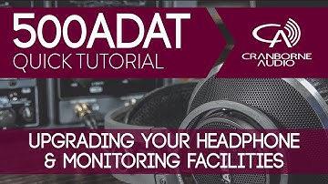 500ADAT Quick Tutorial | Upgrading your headphone amplifier and monitoring facilities