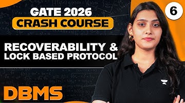 DBMS 06 | Recoverability & Lock Based Protocol | DBMS Crash Course for GATE 2026