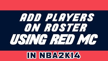 ADD PLAYERS ON ROSTER USING RED MC NBA2K14