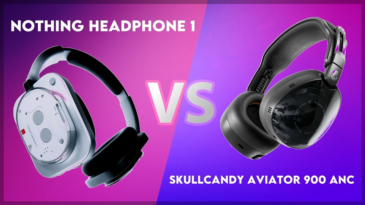 Nothing Headphone 1 vs Skullcandy Aviator 900 ANC Technical Comparison