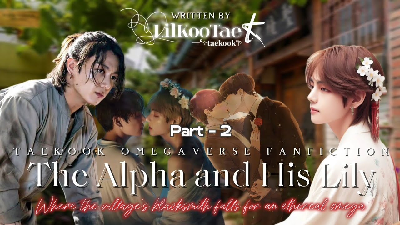 2. The Alpha and His Lily 🍃 | Taekook Omegaverse AU | @LilKooTae 