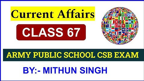 ARMY PUBLIC SCHOOL CURRENT AFFAIRS | CLASS NO - 67 | APS CSB CLASSES | AWES OST CSB EXAM 2022 Mithun