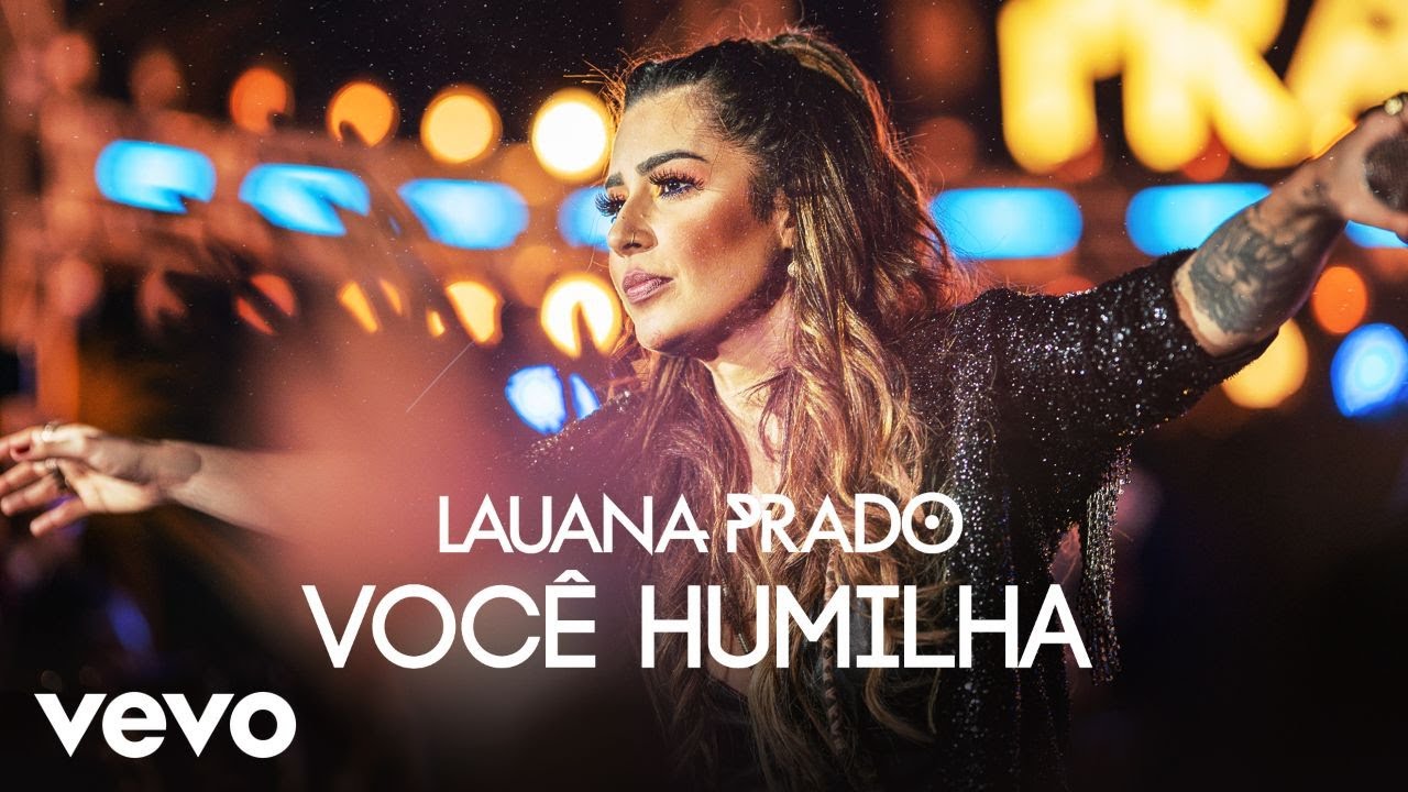 Lauana Prado - Você Humilha (Ao Vivo Em São Paulo / 2019)