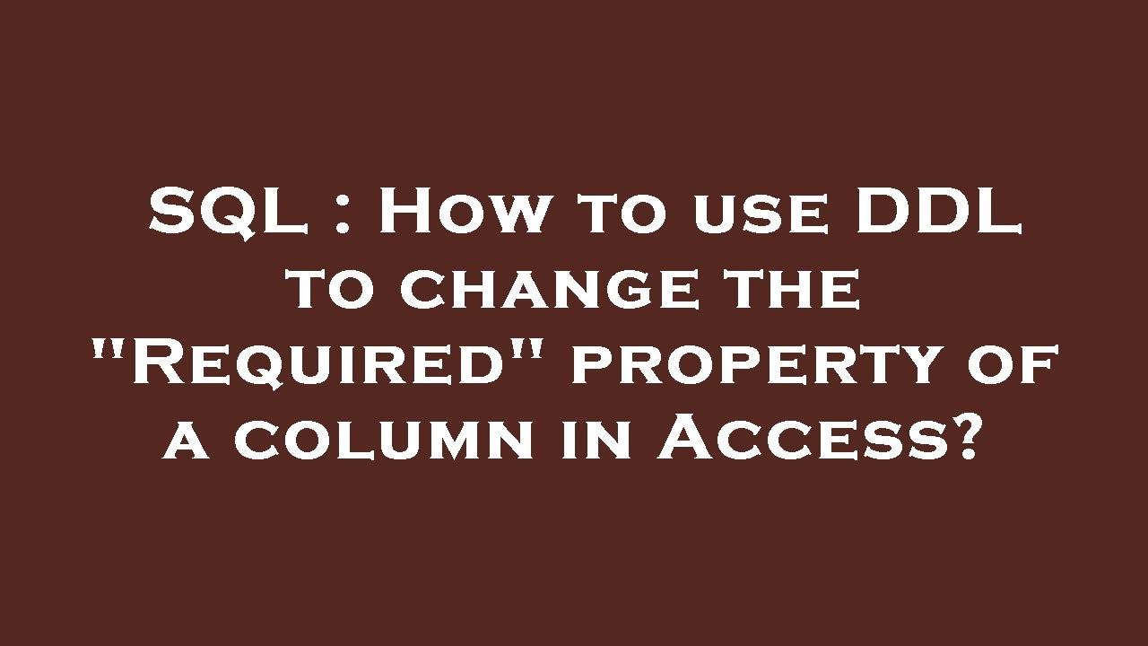 SQL : How to use DDL to change the 