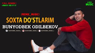 Bunyodbek Odilbekov - Soxta Do'stlarim (remix) NEW VERSION 2022