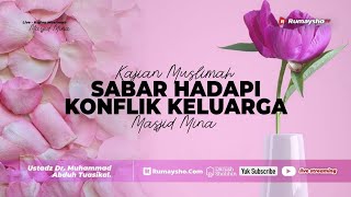 Sabar Hadapi Konflik Keluarga - Ustadz Dr. Muhammad Abduh Tuasikal, M.Sc.