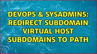DevOps & SysAdmins: Redirect subdomain virtual host subdomains to path Content