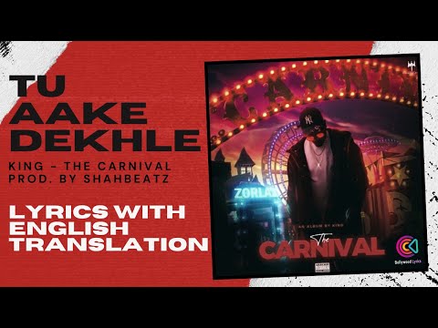 Tu Aake Dekhle (lyrics + ENGLISH translation) King - | The Carnival | Prod. by Shahbeatz |