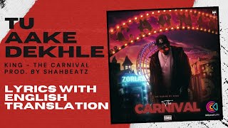 Tu Aake Dekhle (lyrics   ENGLISH translation) King - | The Carnival | Prod. by Shahbeatz |