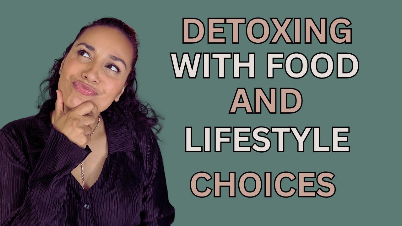 How to DETOX with Food & Lifestyle Choices