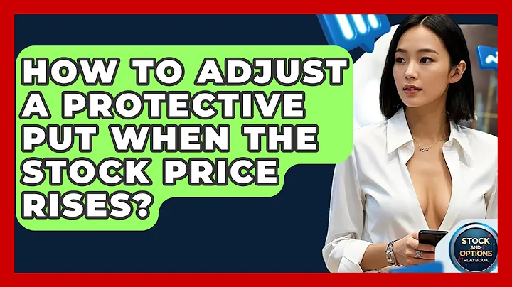 How To Adjust A Protective Put When The Stock Price Rises? - Stock and Options Playbook