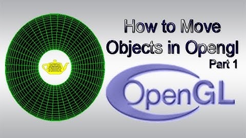 How to Move Objects in Opengl Part 1