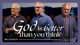 God Is Good, He Is Better Than You Think  Bill Johnson Sermon | Bethel Church