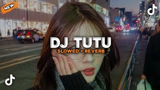 Download lagu DJ TUTU (Slowed   Reverb)