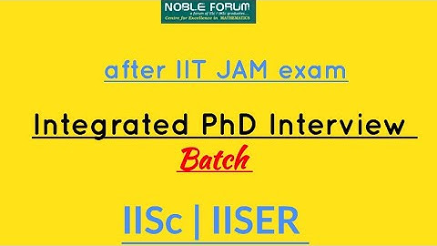 Integrated PhD Interview batch for IITJAM MATHS