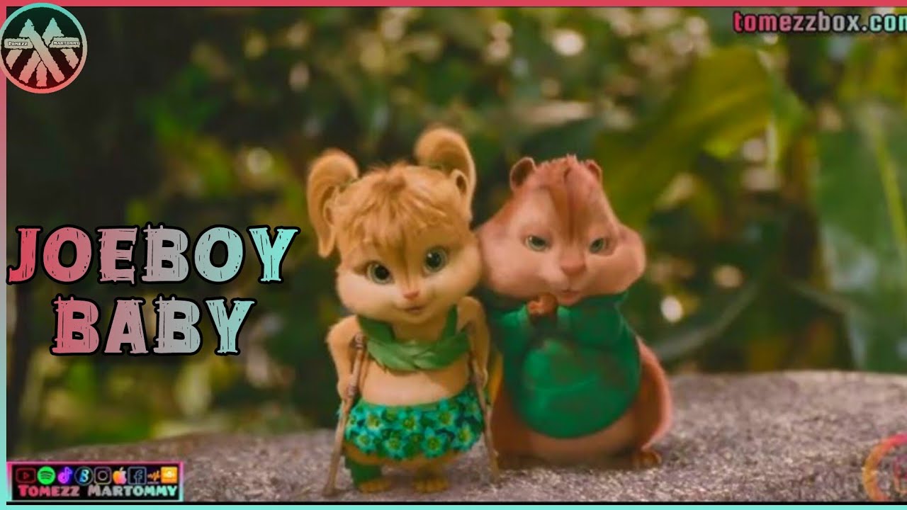 Joeboy - Baby | Tomezz Martommy | Alvin & Chipmunks | Chipettes