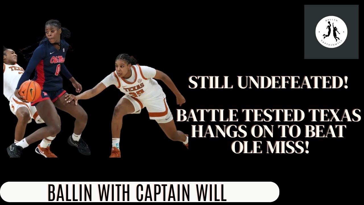 Still UNDEFEATED! Battle tested Texas Women's Basketball holds on versus Ole Miss!