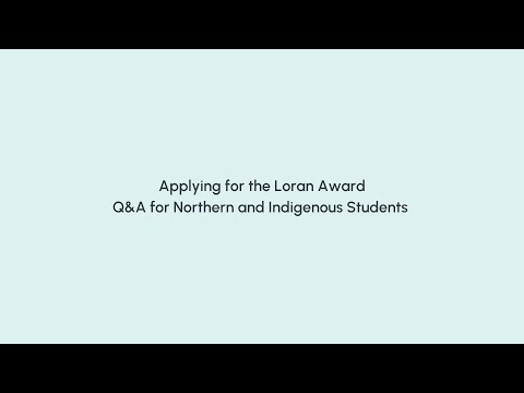 Applying for the Loran Award: Q&A for Northern and Indigenous Students video thumbnail