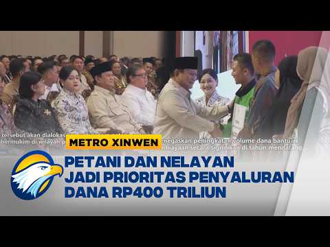 Metro Xinwen - Prabowo Siapkan Rp400 Triliun untuk Petani Nelayan dan Warga Desa