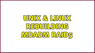 Unix & Linux: rebuilding mdadm raid5