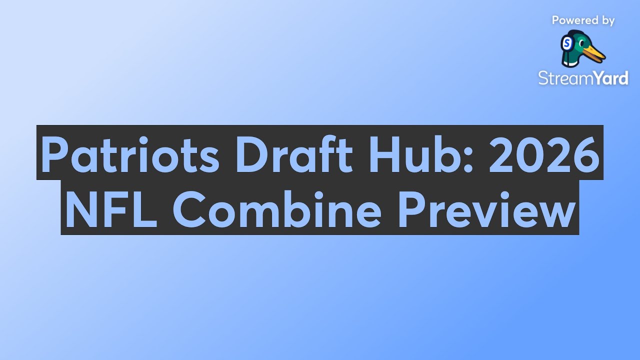 Patriots Draft Hub: 2026 NFL Combine Preview
