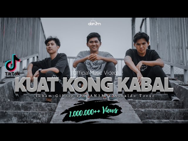 ALAN3M - KUAT KONG KABAL Ft. ILham Gibzie x Asvaldo Torar (Official Music Video) class=
