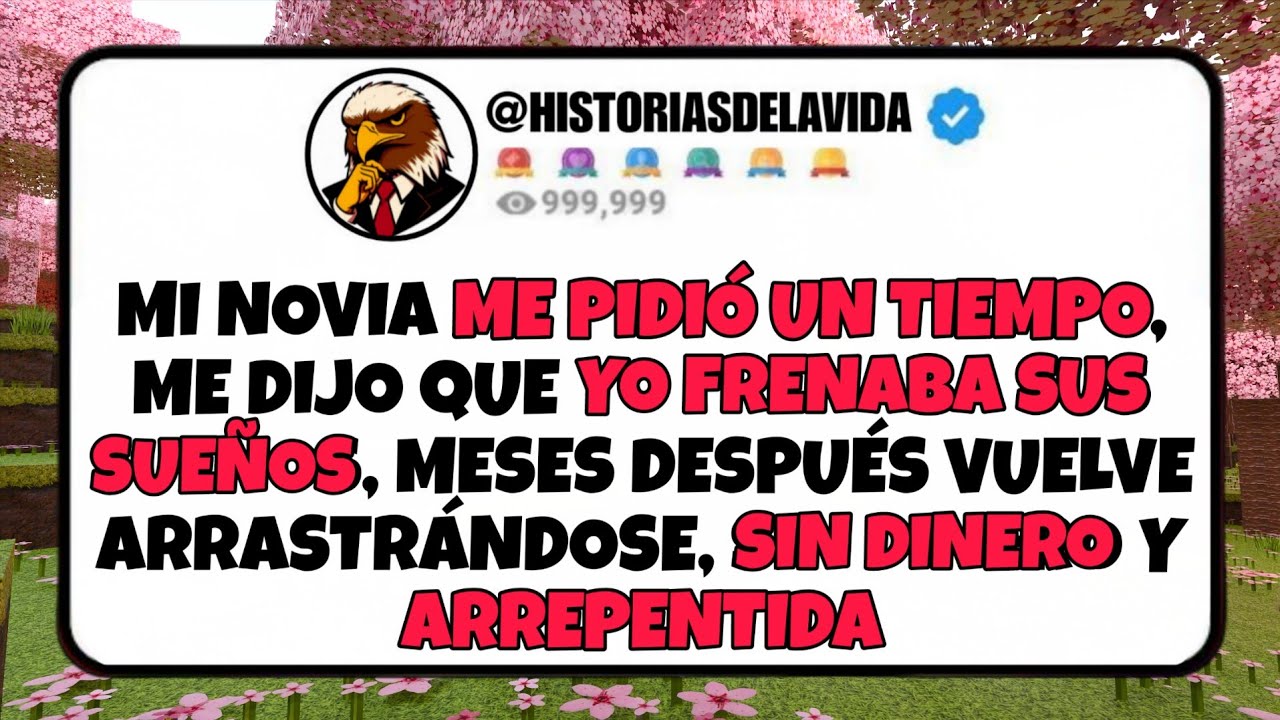Mi novia ME PIDIO UN TIEMPO me dijo que yo FRENABA SUS SUEÑOS, meses después vuelve SIN DINERO