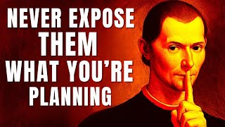 Machiavelli's - Never Tell Them What You’re Planning