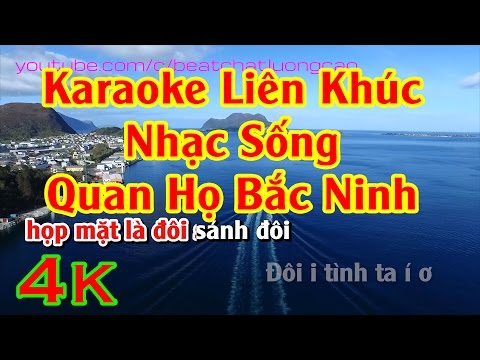 Hát Karaoke Quan Họ Bắc Ninh - Karaoke Liên khúc Nhạc sống dân ca quan họ Bắc Ninh hay nhất ||video 4k || Âm Thanh nổi 5.1 ||