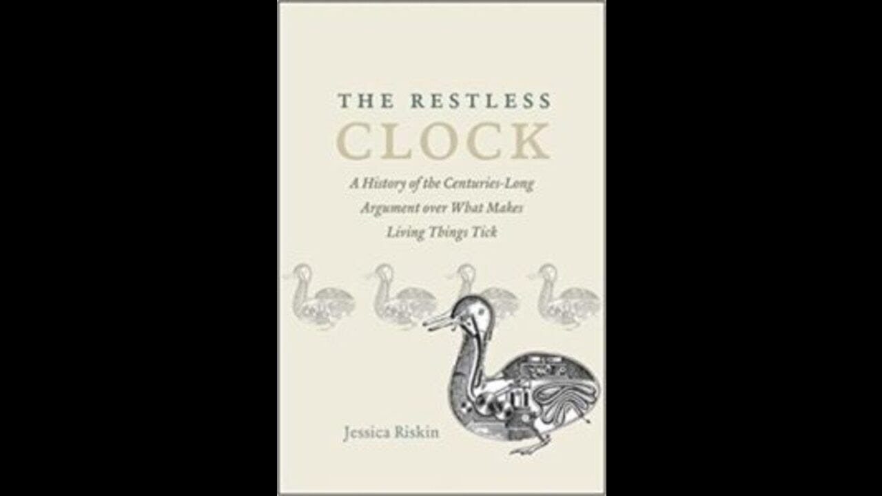 Jessica Riskin on Life, Machinery, and the Restless Clock 02/11/2019 ...