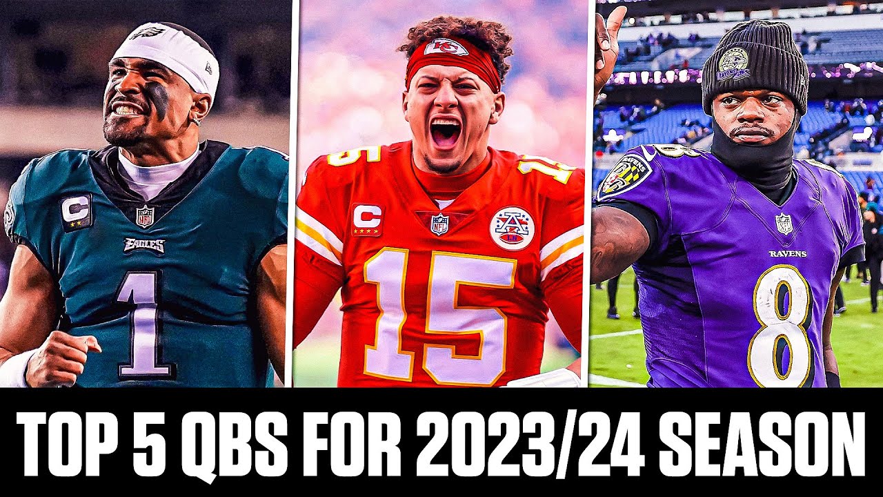 Top 5 best current NFL quarterbacks for 20232024 YouTube