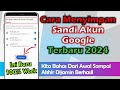 Cara Menyimpan Sandi Akun Google Terbaru 2024