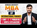 International Finance | IF | Unit-2 Problem No.5 | Simple Explanation | O.U MBA Semester-4