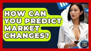 How Can You Predict Market Changes? - Stock and Options Playbook