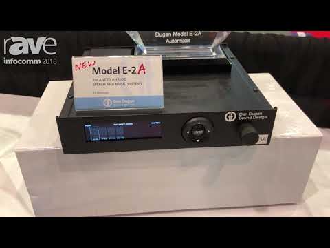 InfoComm 2018: Dan Dugan Sound Design Shows the Model E-2A Balanced Analog Speech and Music System