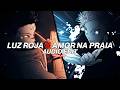 Luz Roja X Amor Na Praia Bxkq Flame Runner Edit Audio 