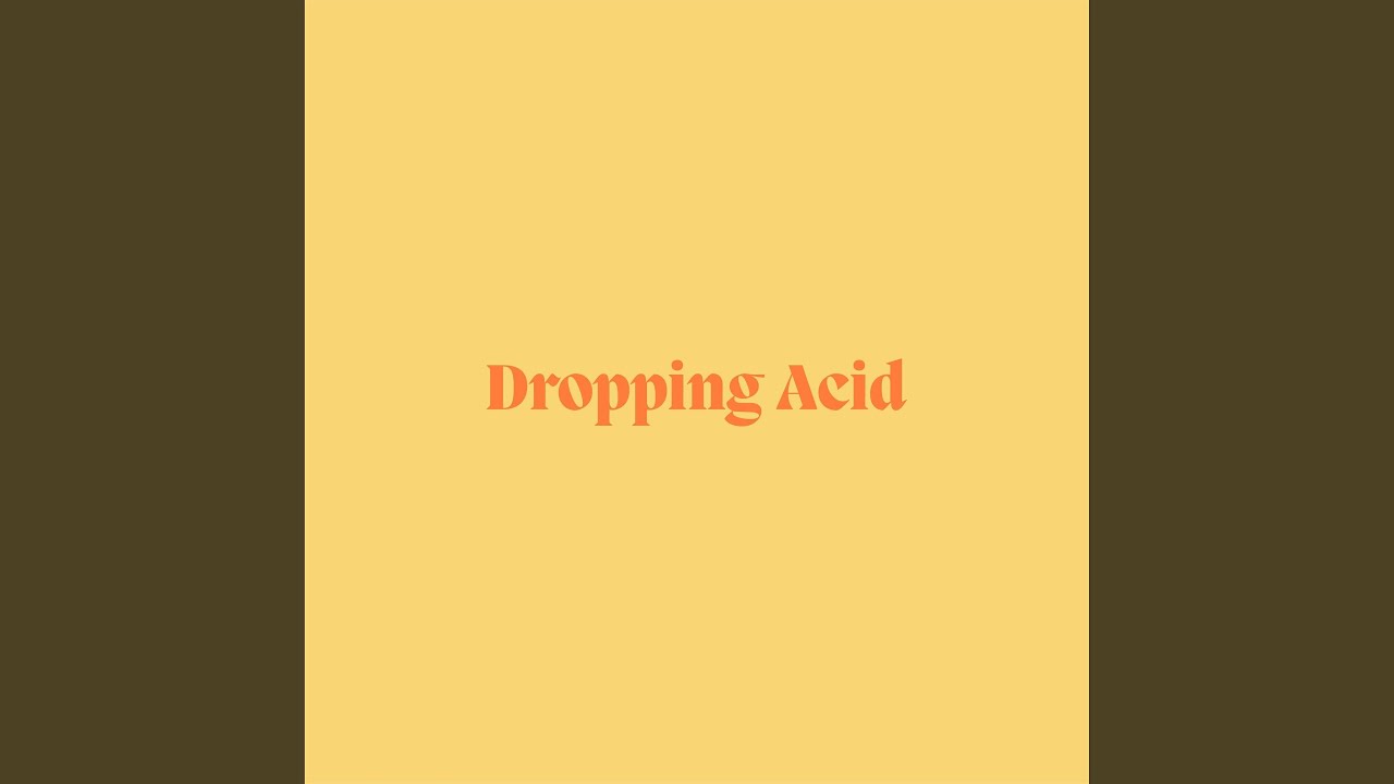 Dropping Acid auf YouTube ansehen Dropping Acid auf YouTube ansehen