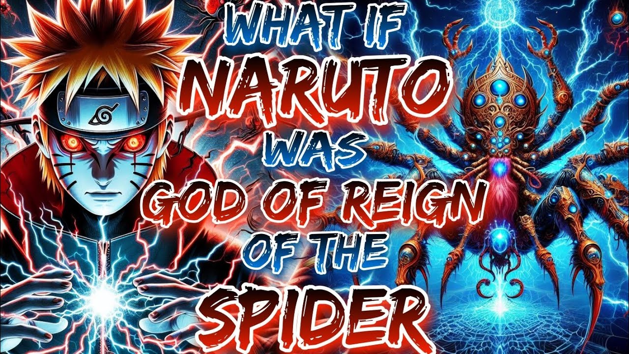What If Naruto Was God Of Reign Of The Spider
