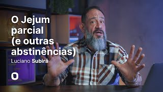 Luciano Subirá - O JEJUM PARCIAL E OUTRAS ABSTINÊNCIAS screenshot 3